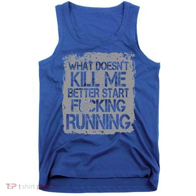 What Doesn’t Kill Me Better Start Running Vintage Graphic Tank Top