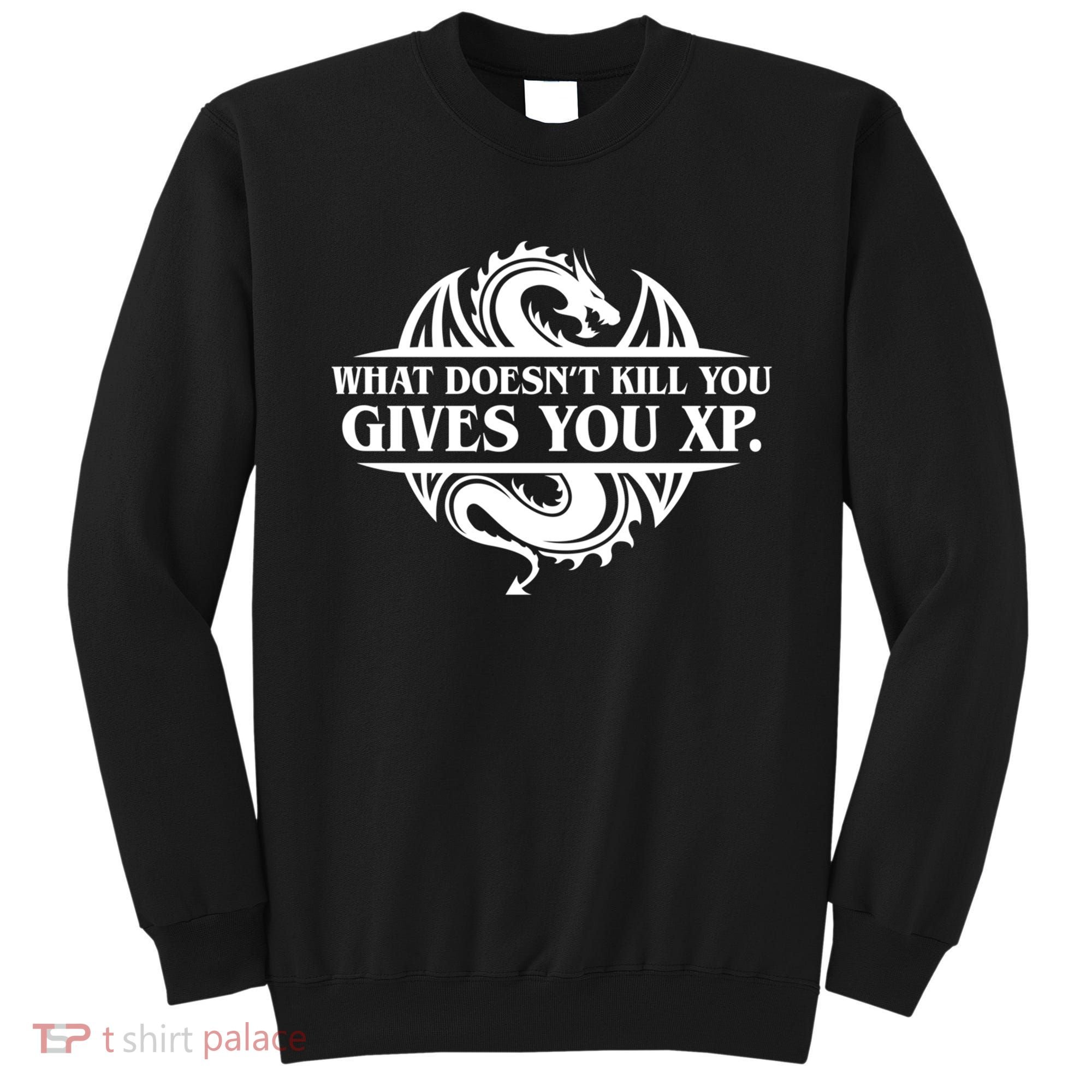 What Doesnt Kill You Give You Xp Tabletop Rpg Gaming Sweatshirt