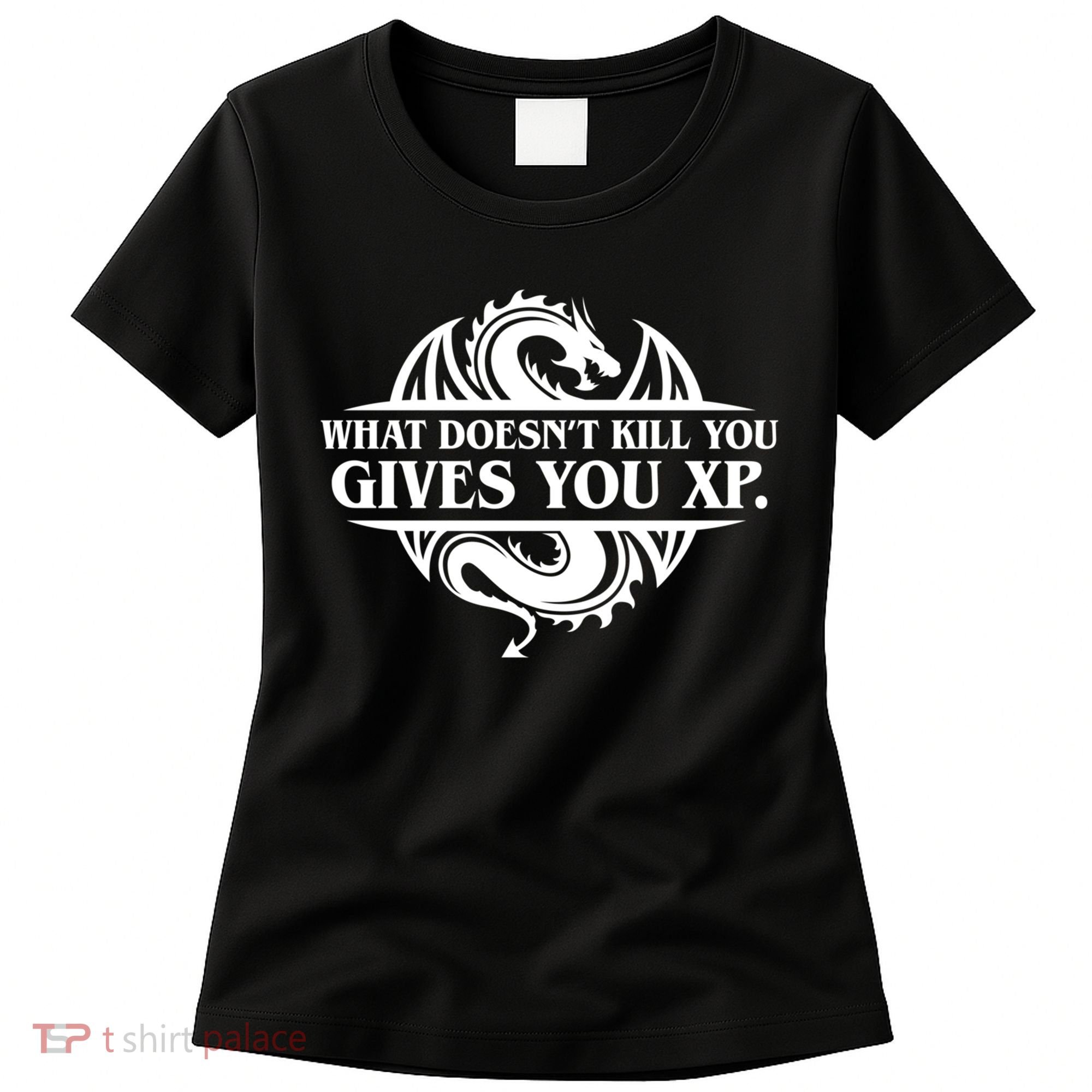 What Doesnt Kill You Give You Xp Tabletop Rpg Gaming Women's T-Shirt