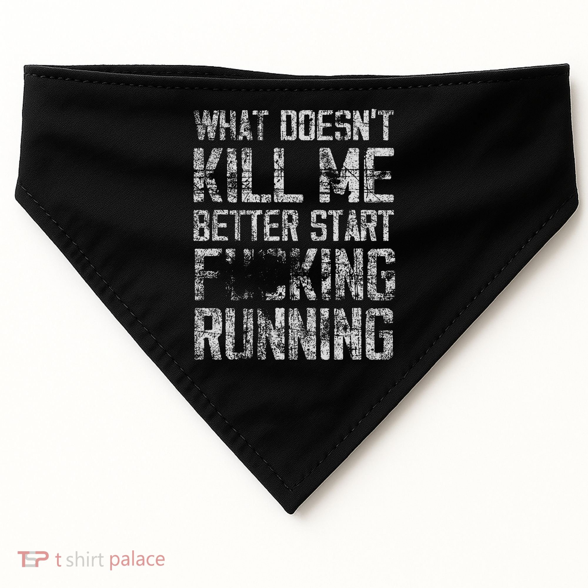 What Doesn't Kill Me Better Start F Running funny distressed USA-Made Doggie Bandana