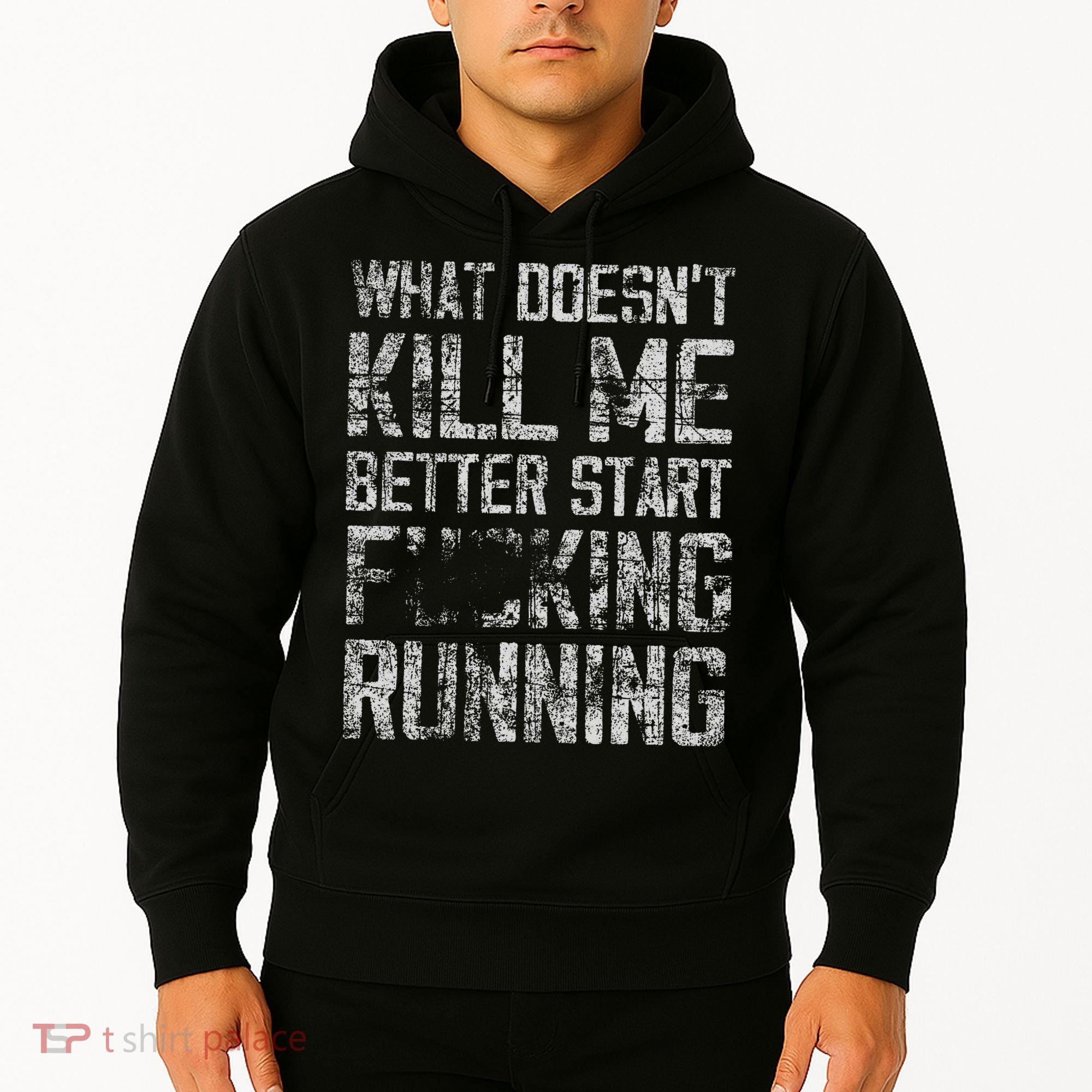 What Doesn't Kill Me Better Start F Running funny distressed Hoodie
