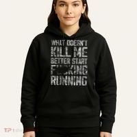 What Doesn't Kill Me Better Start F Running funny distressed Hoodie thumb 5