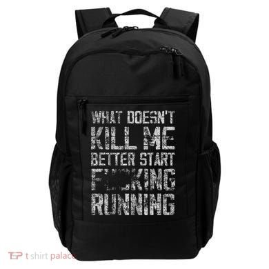 What Doesn't Kill Me Better Start F Running funny distressed Backpack