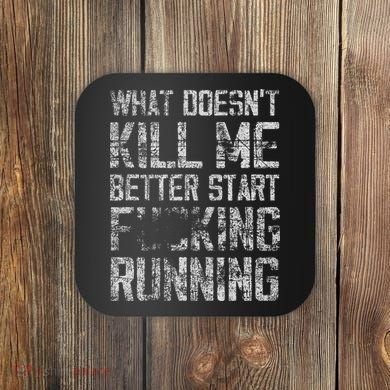 What Doesn't Kill Me Better Start F Running funny distressed Coaster