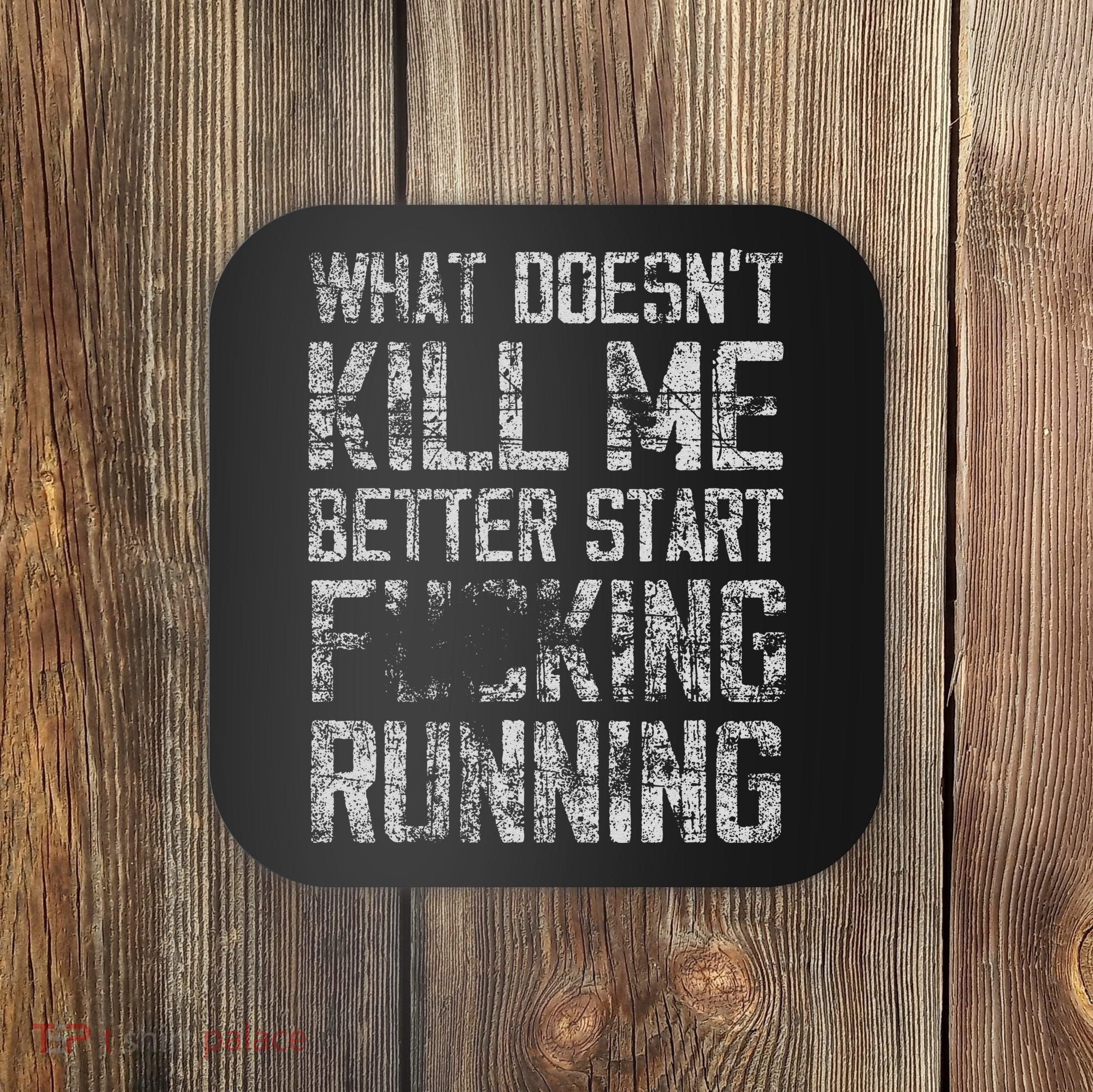 What Doesn't Kill Me Better Start F Running funny distressed Coaster