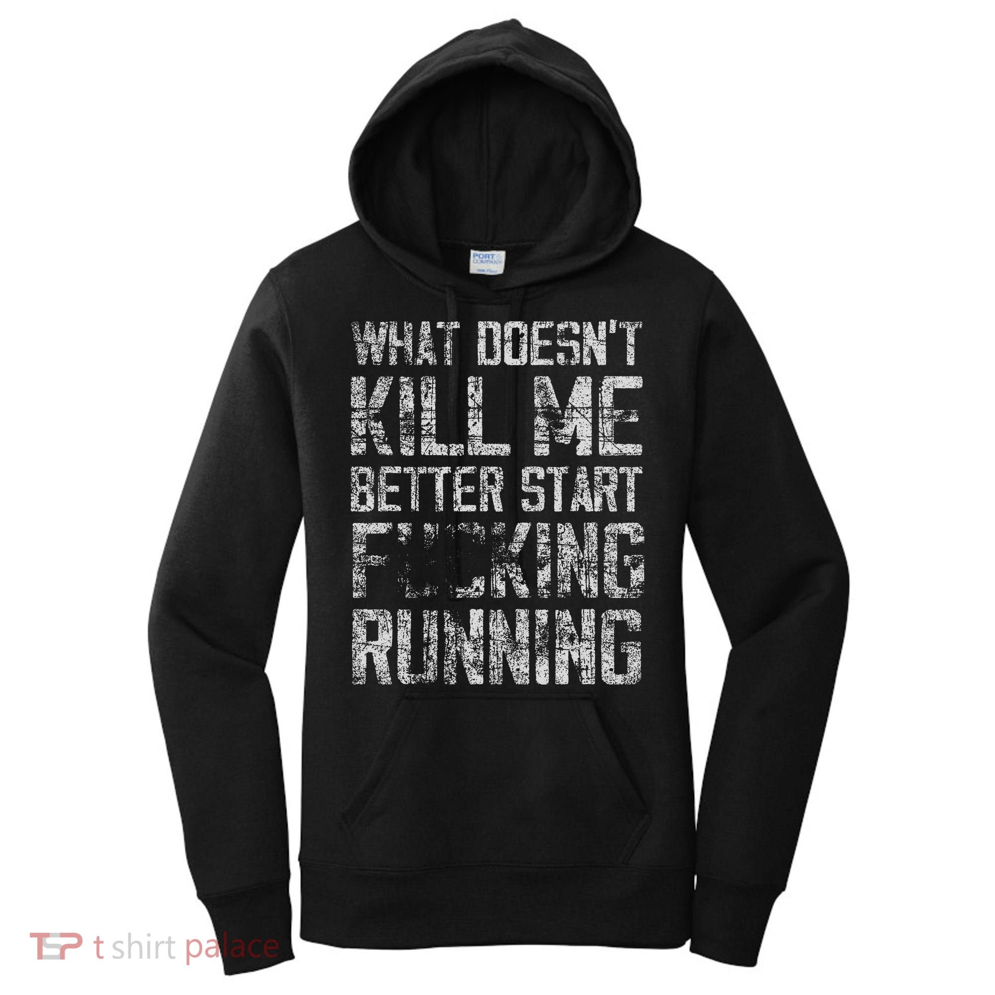 What Doesn't Kill Me Better Start F Running funny distressed Women's Hoodie