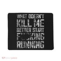 What Doesn't Kill Me Better Start F Running funny distressed Mousepad thumb 0
