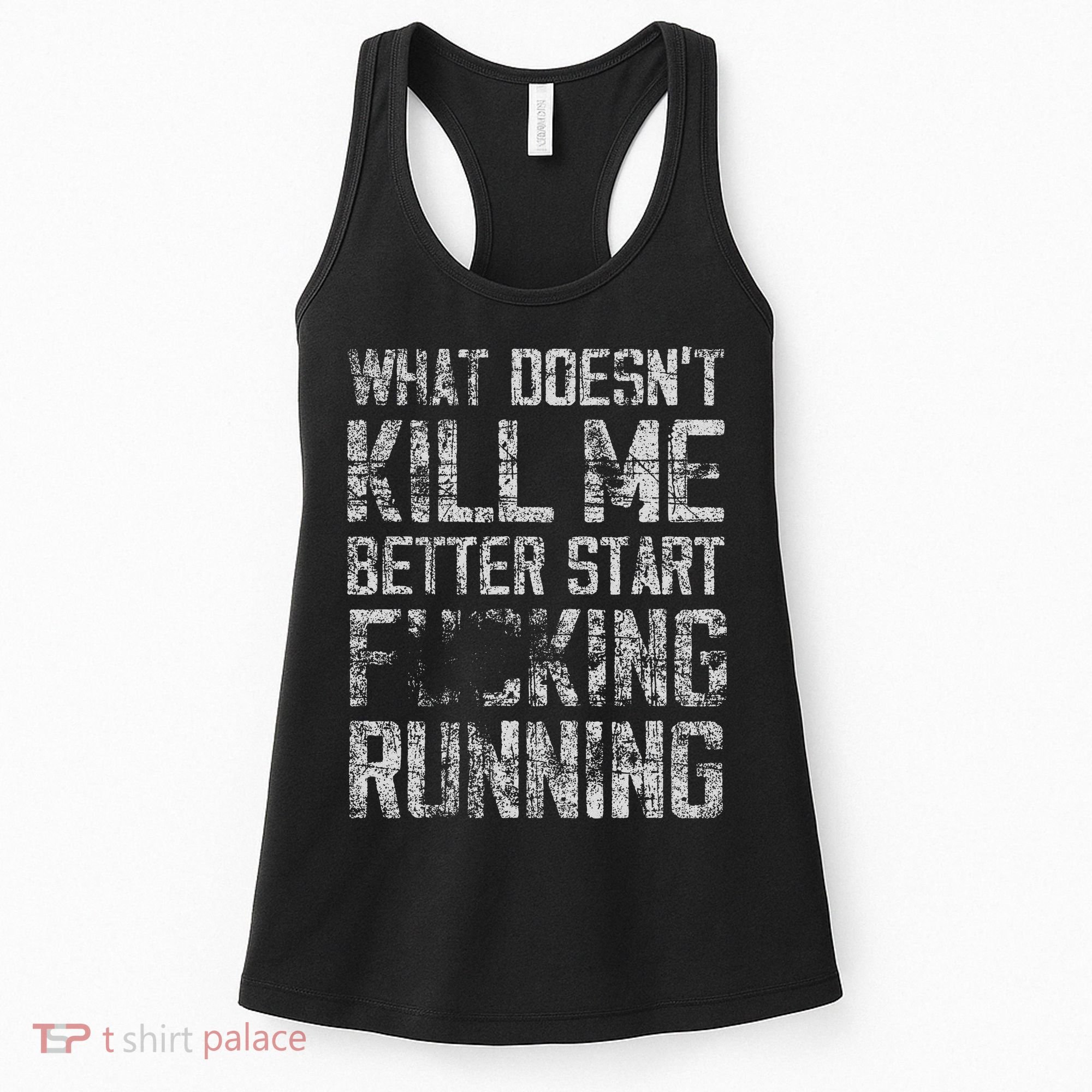 What Doesn't Kill Me Better Start F Running funny distressed Women's Tank Top