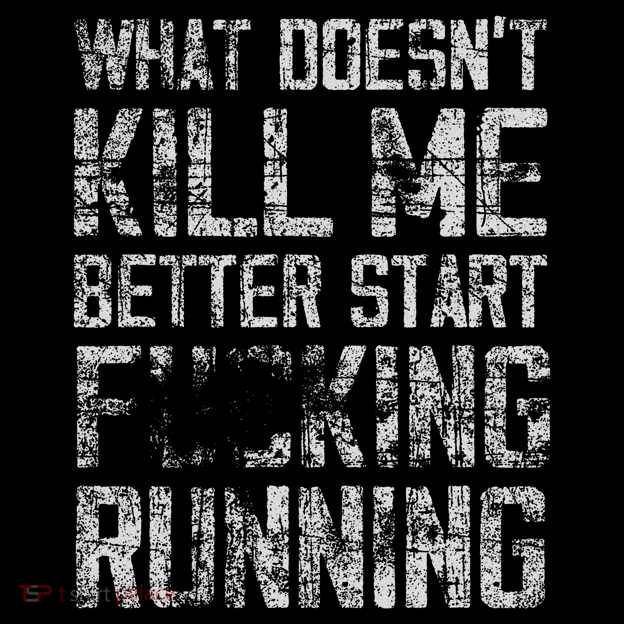 What Doesn't Kill Me Better Start F Running funny distressed Women's Tank Top