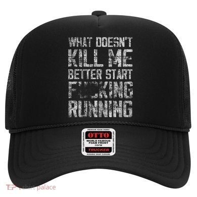 What Doesn't Kill Me Better Start F Running funny distressed Hat