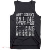 What Doesn't Kill Me Better Start F Running funny distressed Tank Top thumb 0