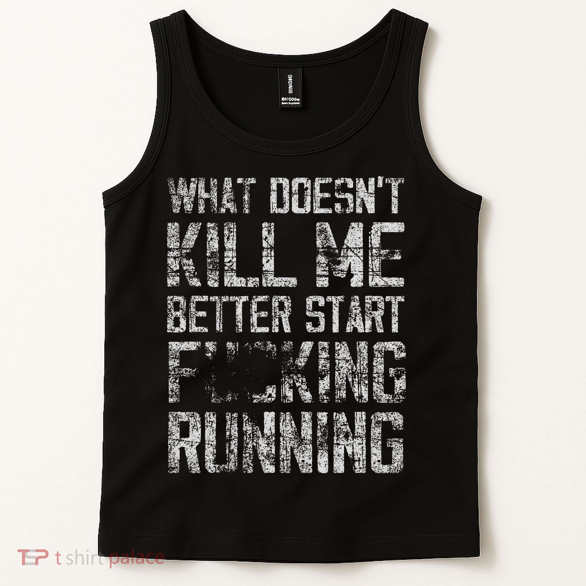 What Doesn't Kill Me Better Start F Running funny distressed Tank Top