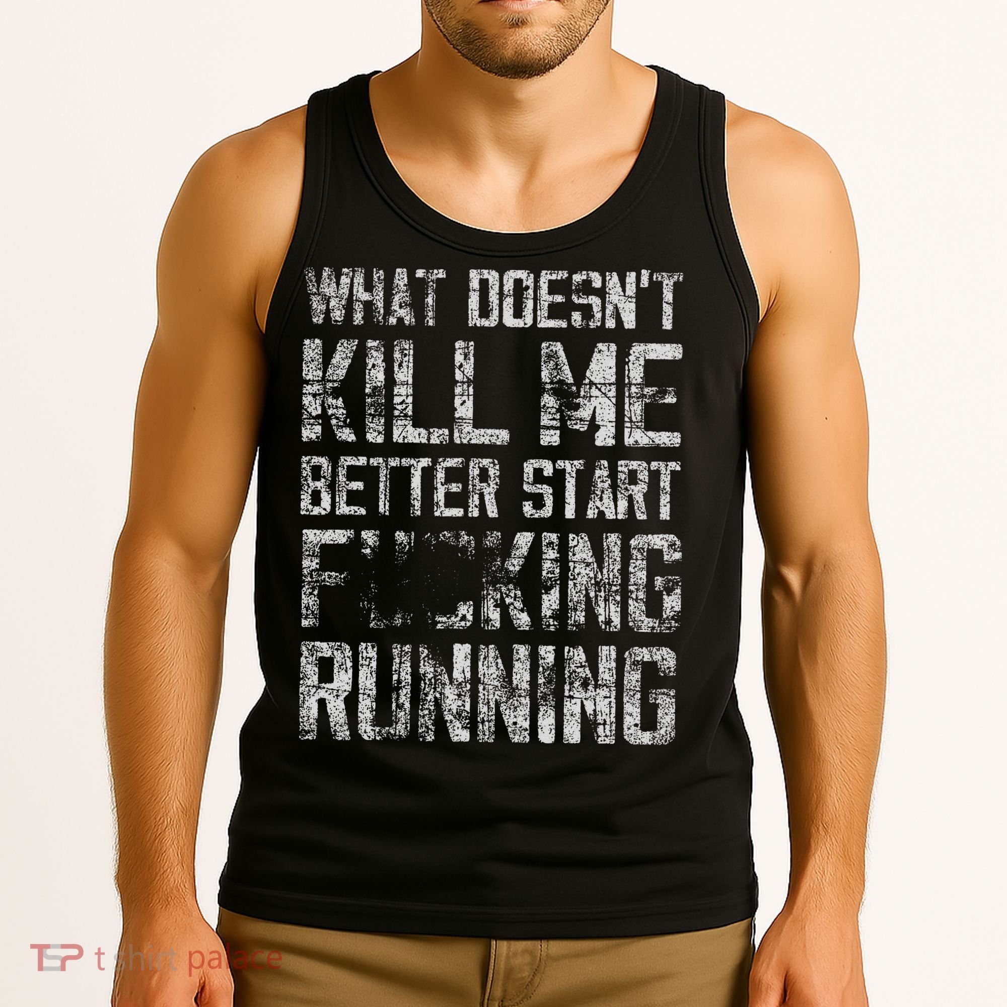 What Doesn't Kill Me Better Start F Running funny distressed Tank Top