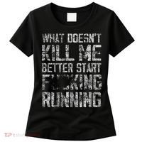 What Doesn't Kill Me Better Start F Running funny distressed Women's T-Shirt thumb 0