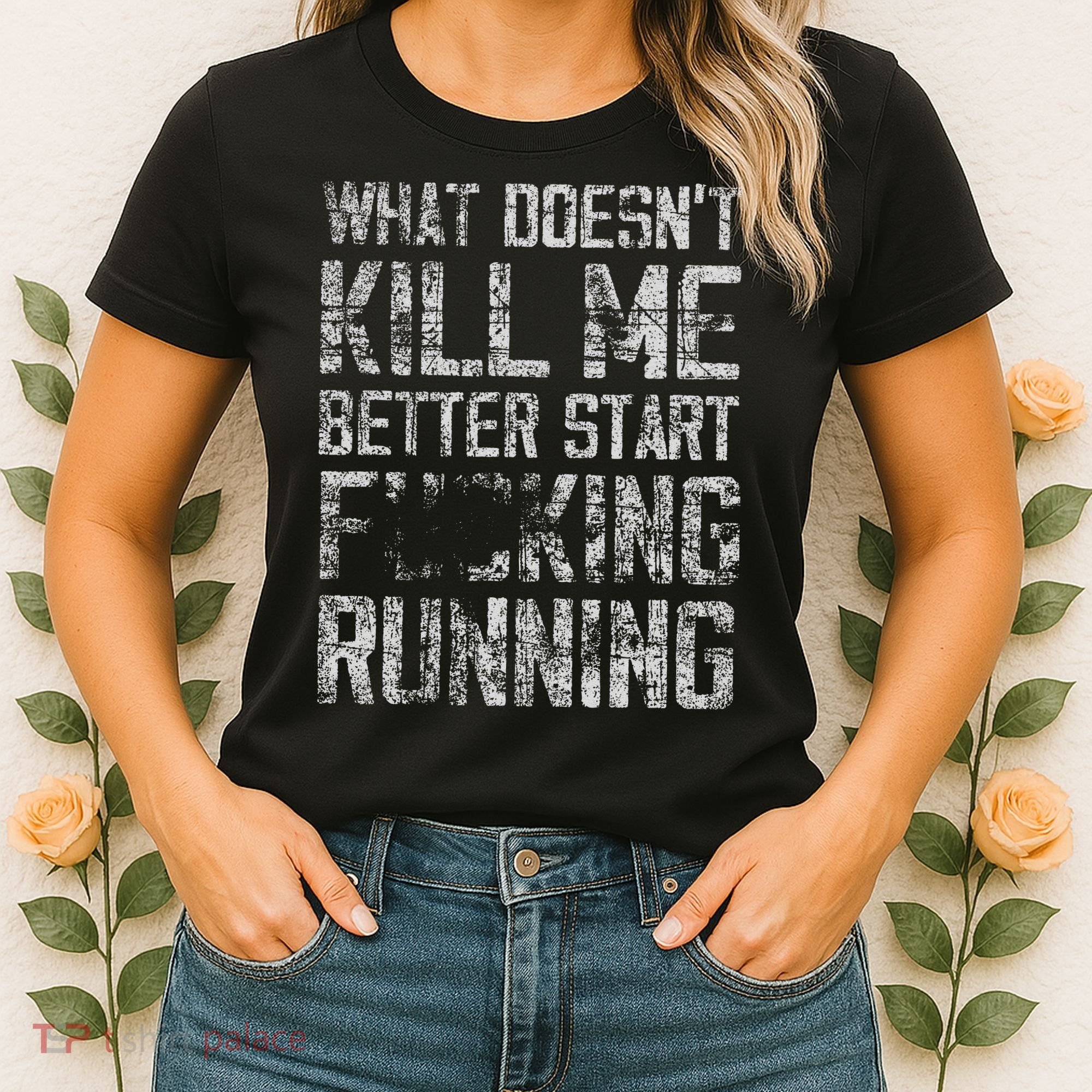 What Doesn't Kill Me Better Start F Running funny distressed Women's T-Shirt