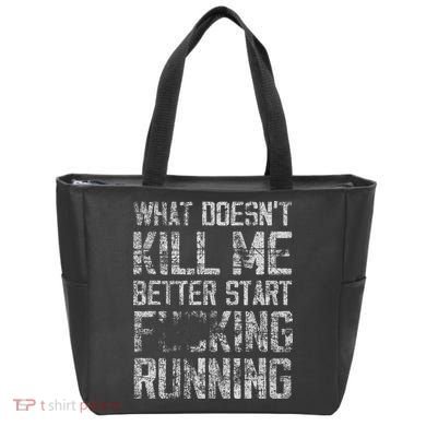 What Doesn't Kill Me Better Start F Running funny distressed Tote Bag