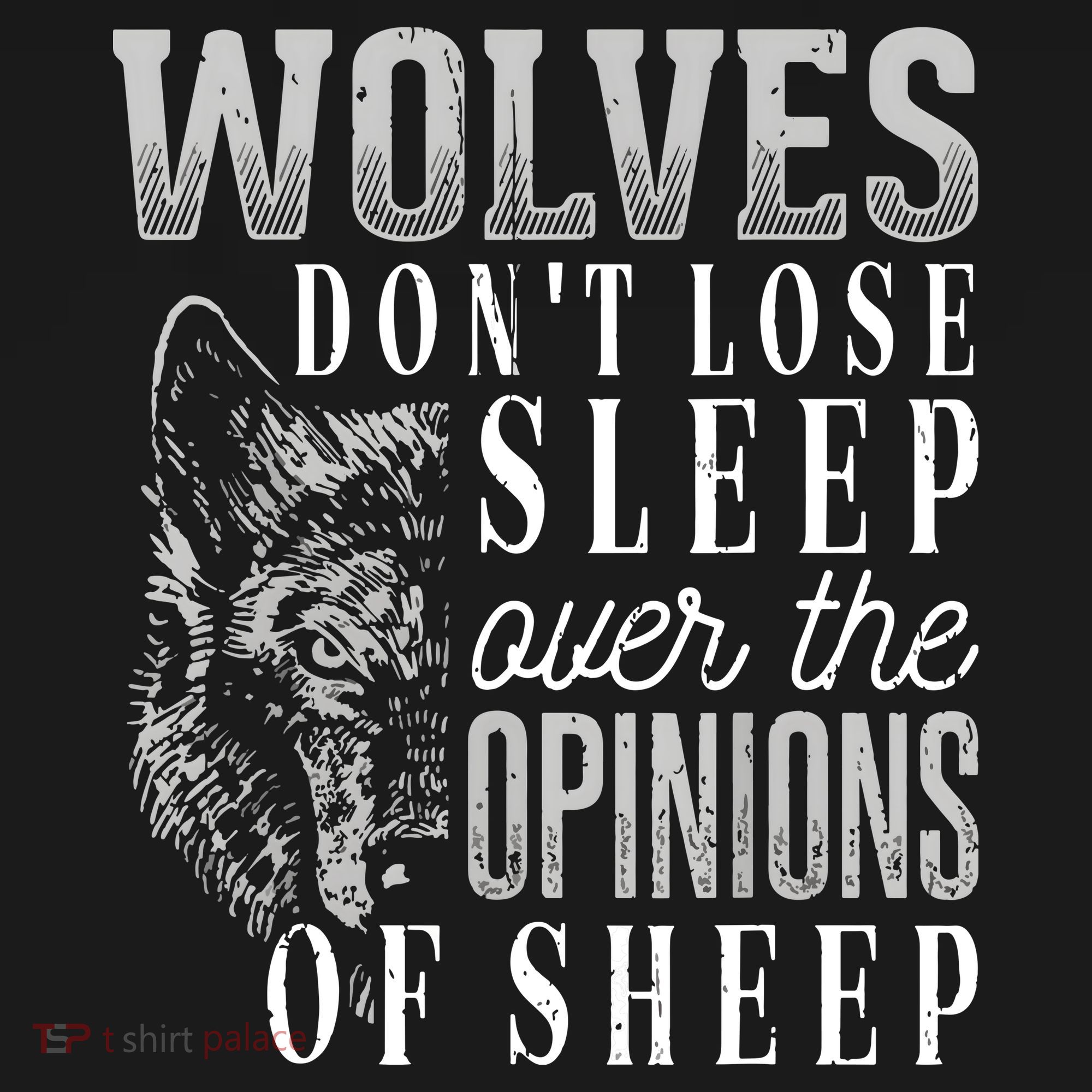 Wolves Don't Lose Sleep Over The Opinions Of Sheep Grunge T-Shirt