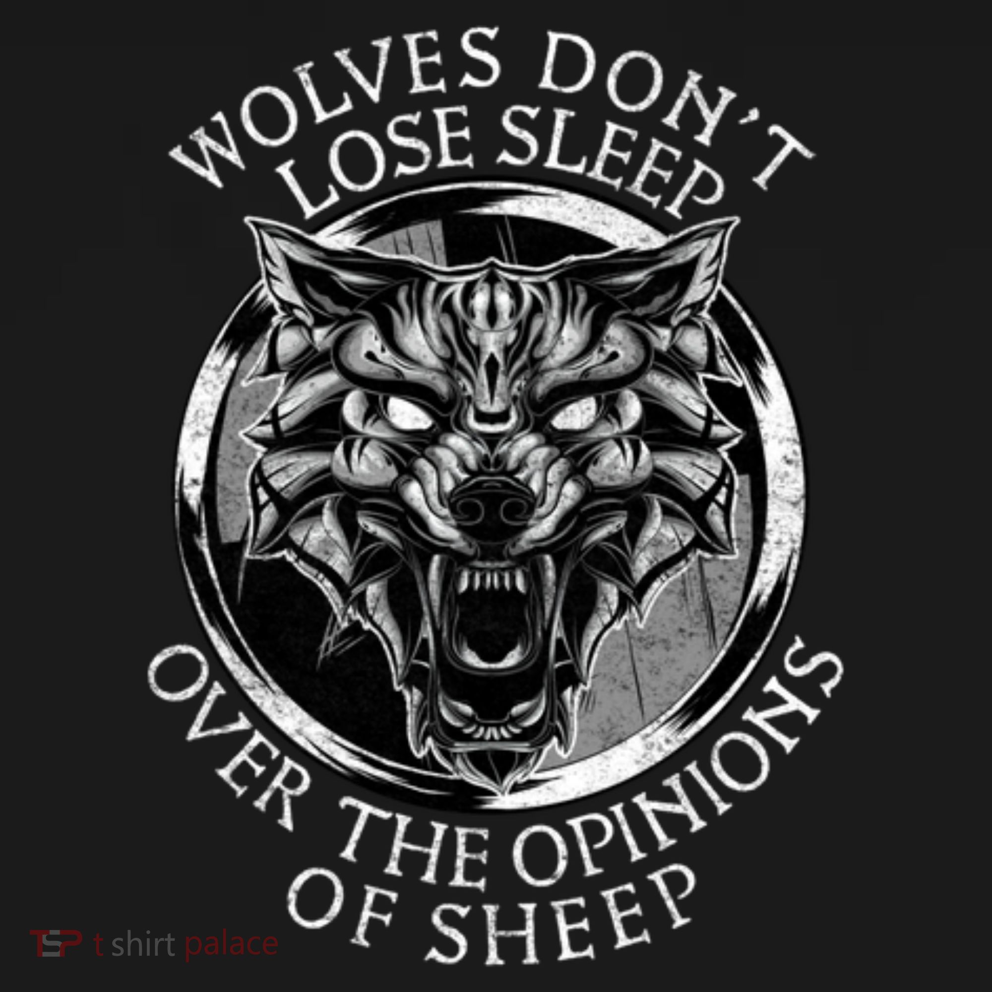 Wolves Don't Lose Sleep Over The Opinions Of Sheep T-Shirt