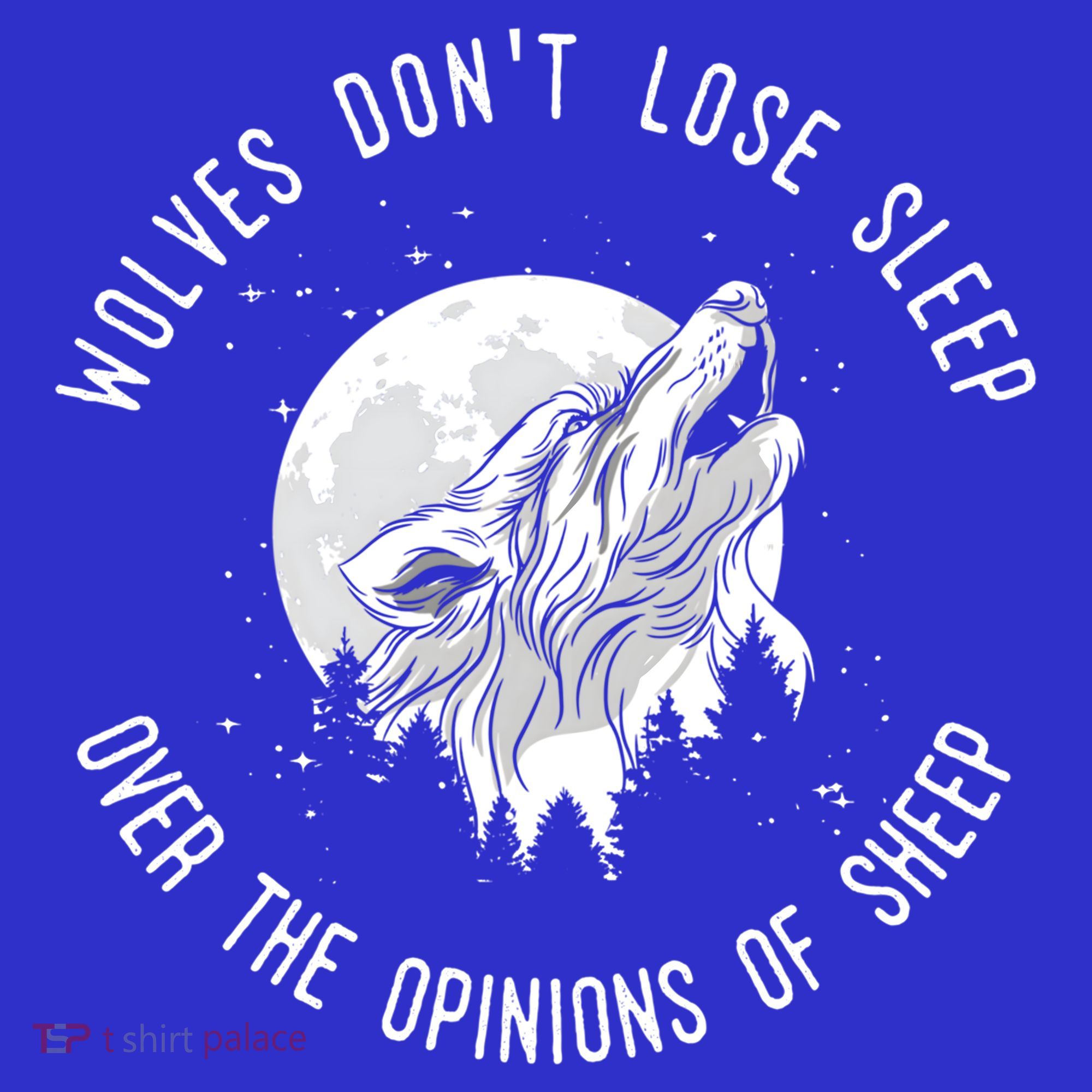 Wolves Don't Lose Sleep Over The Opinions Of Sheep Gift T-Shirt