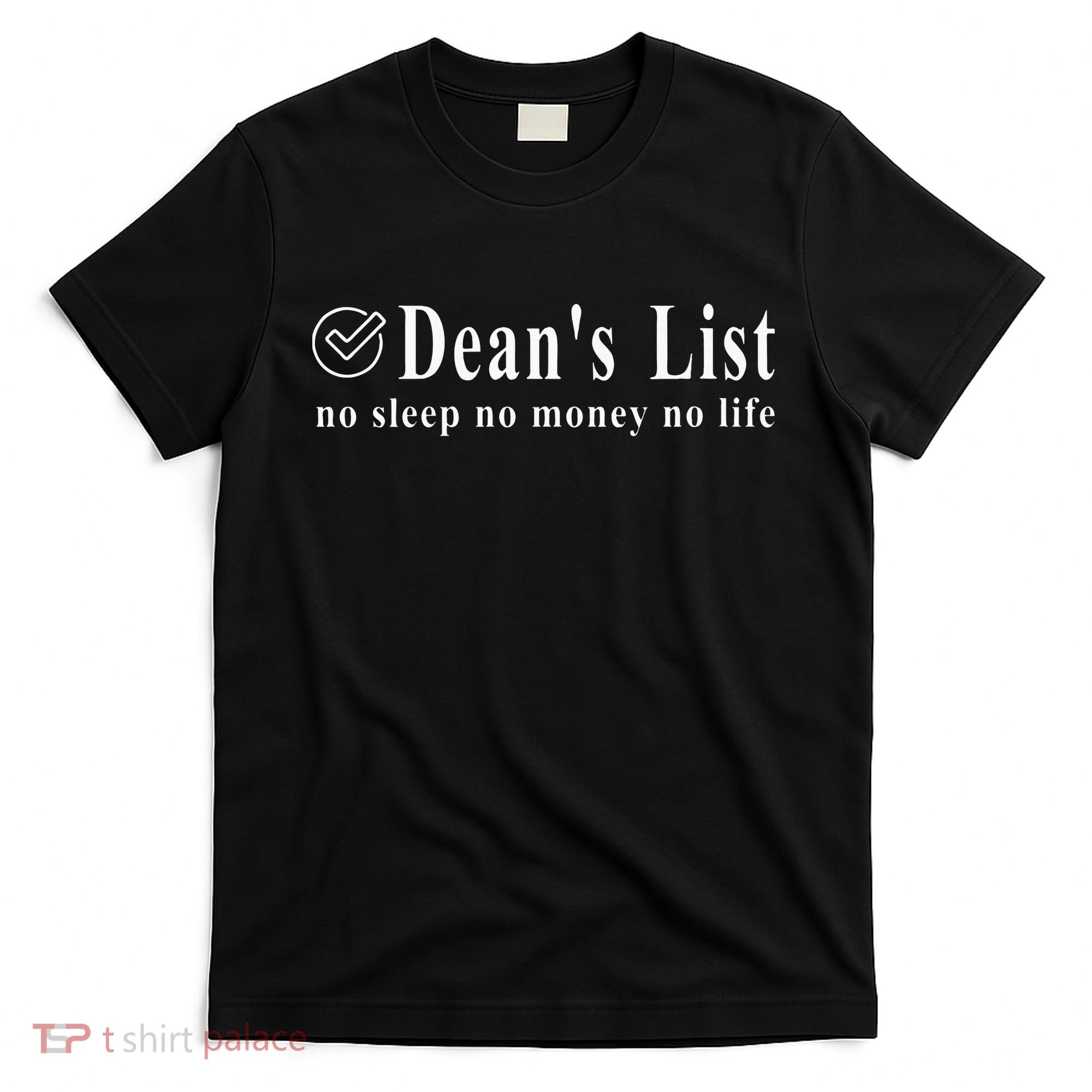 Womens Deans List No Money Life Sleep Student Humor T-Shirt