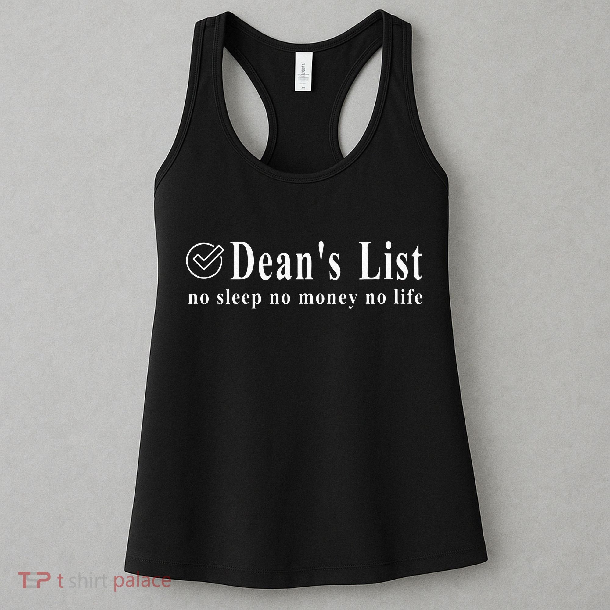 Womens Deans List No Money Life Sleep Student Humor Women's Tank Top