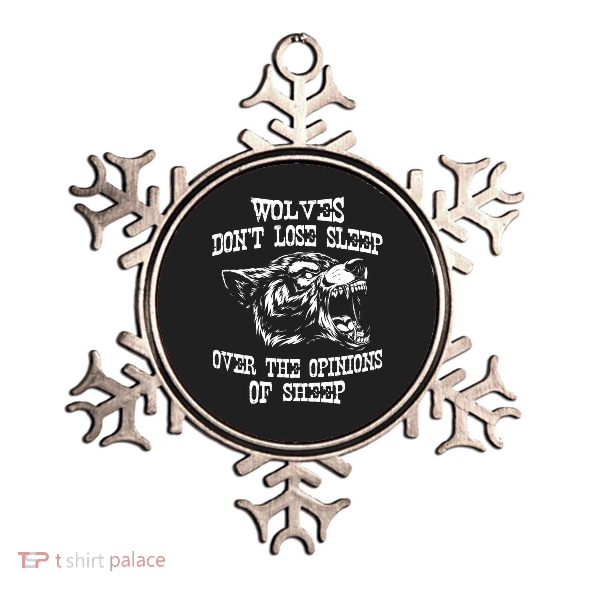 Wolves Dont Lose Sleep Over Opinions Of Sheep Wolf Gift Ornament