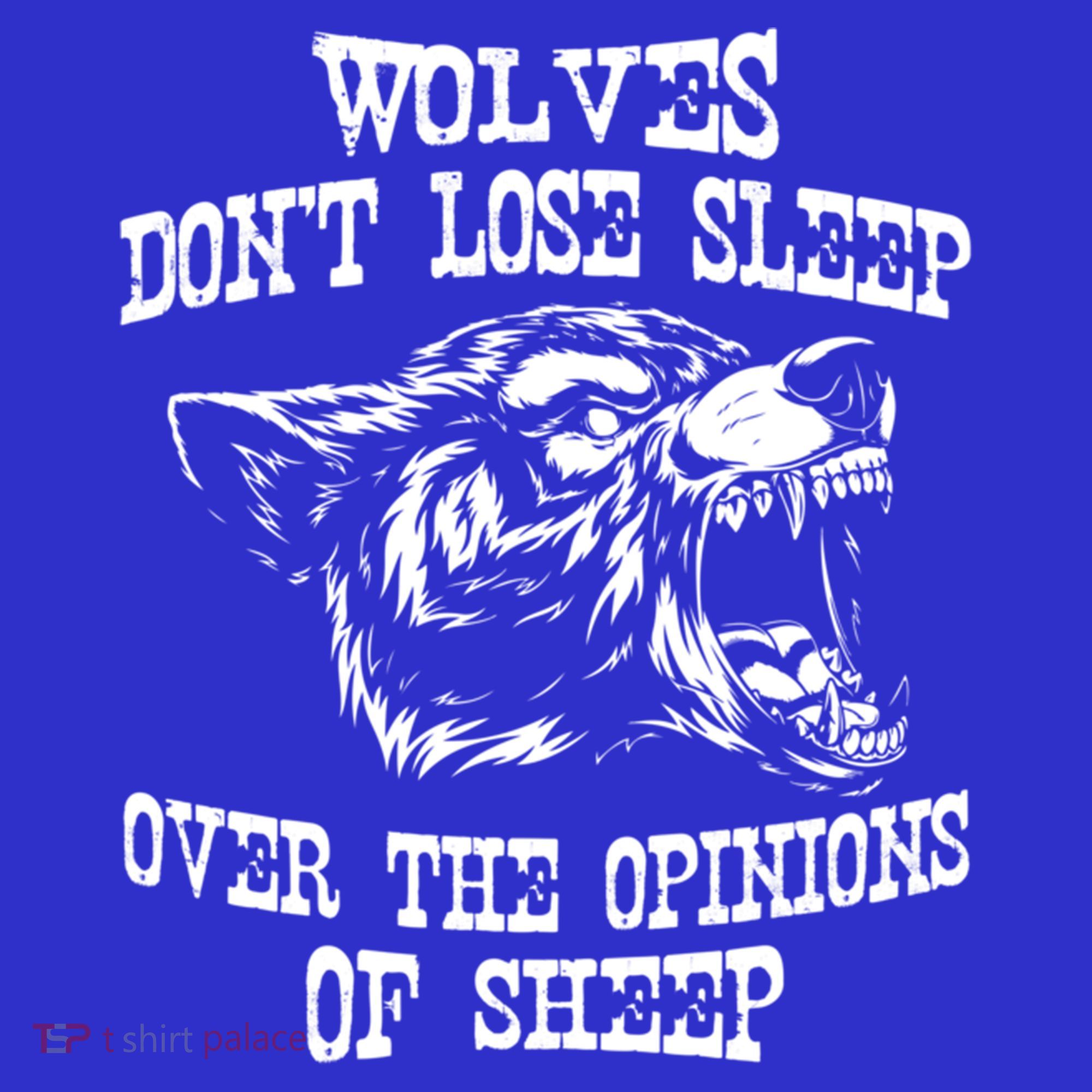 Wolves Dont Lose Sleep Over Opinions Of Sheep Wolf Gift Polo
