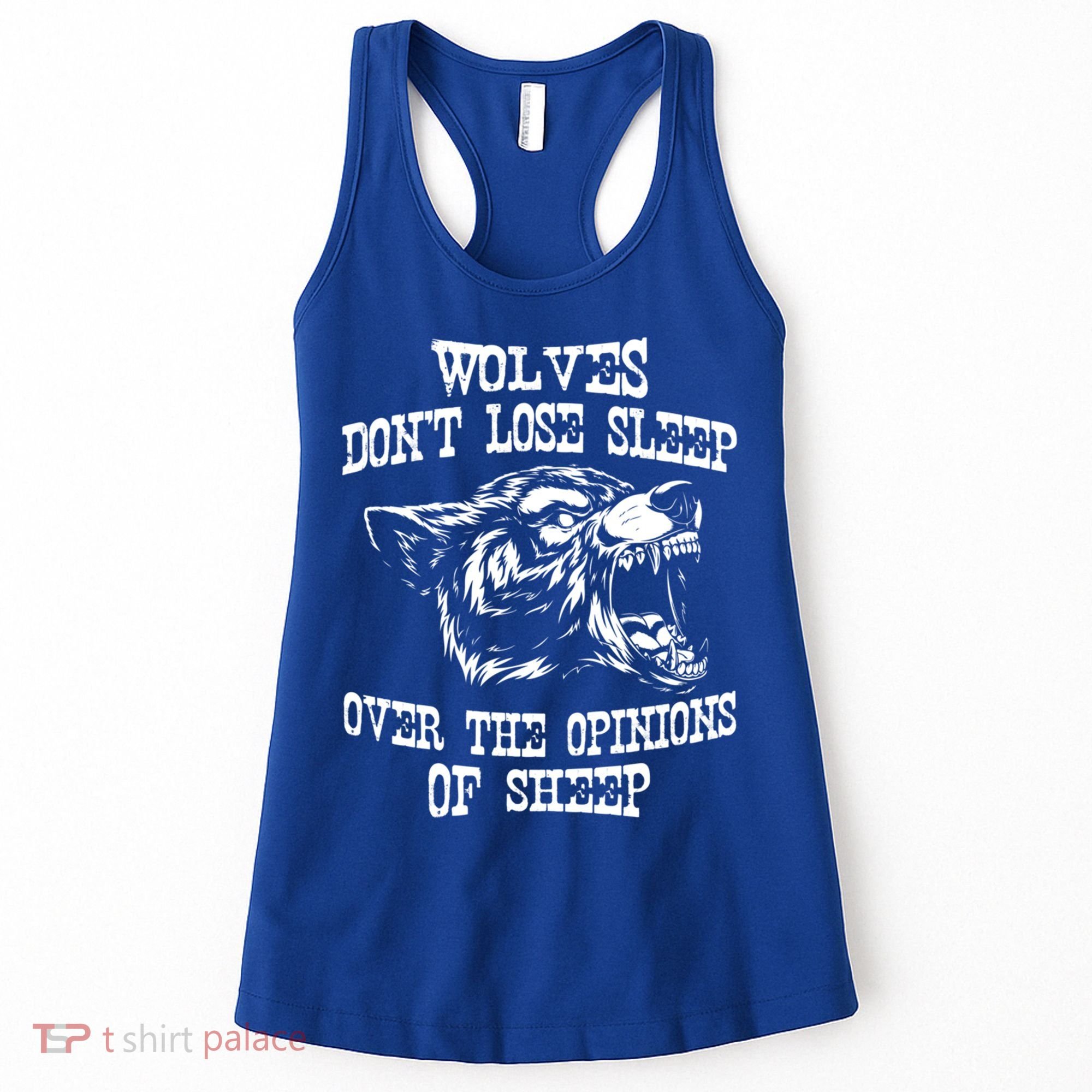 Wolves Dont Lose Sleep Over Opinions Of Sheep Wolf Gift Women's Tank Top
