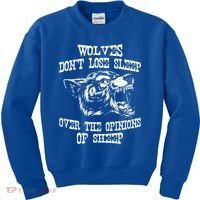 Wolves Dont Lose Sleep Over Opinions Of Sheep Wolf Gift Kids Sweatshirt thumb 0