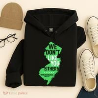 We DonT Like You Either New Jersey New York Rivalry Hoodie thumb 4