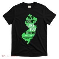 We DonT Like You Either New Jersey New York Rivalry T-Shirt thumb 0