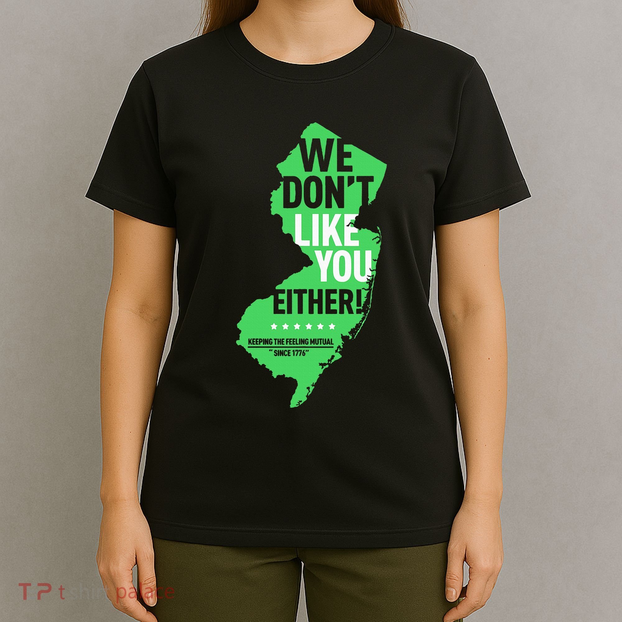 We DonT Like You Either New Jersey New York Rivalry T-Shirt