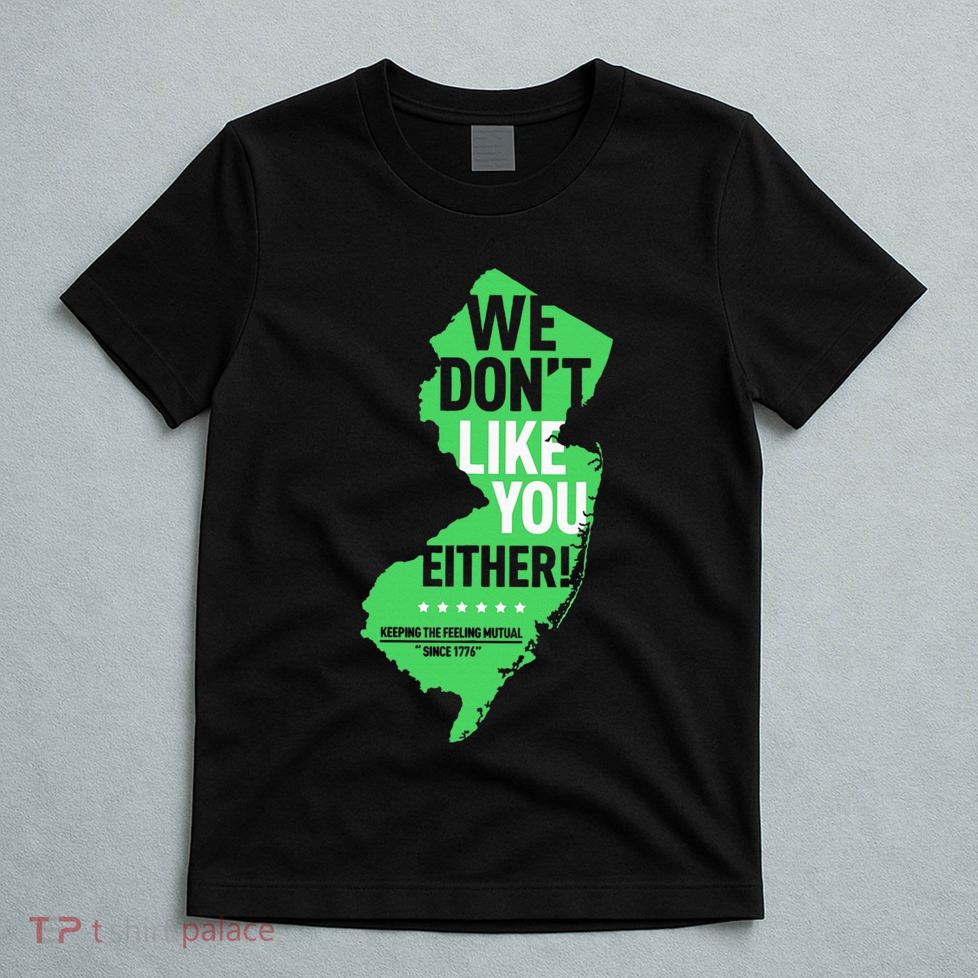 We DonT Like You Either New Jersey New York Rivalry T-Shirt