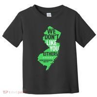 We DonT Like You Either New Jersey New York Rivalry Toddler T-Shirt thumb 0