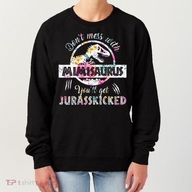 Womens Don't Mess With Mimisaurus You'll Get Jurasskicked Mimi Dino Women's Sweatshirt