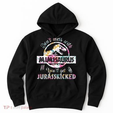 Womens Don't Mess With Mimisaurus You'll Get Jurasskicked Mimi Dino Hoodie