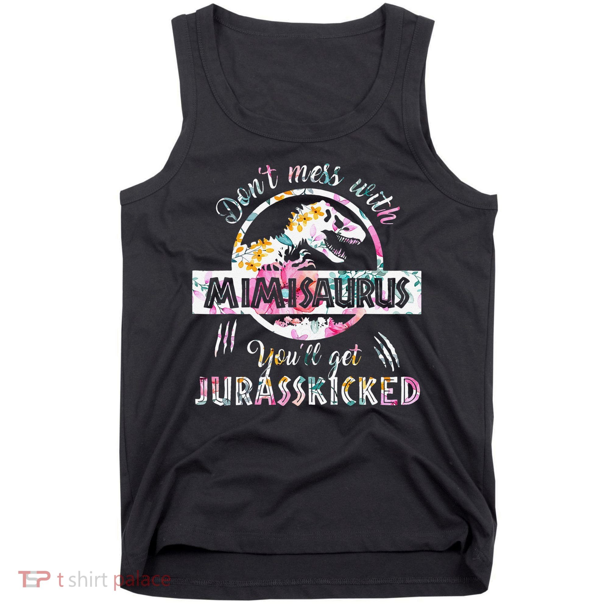 Womens Don't Mess With Mimisaurus You'll Get Jurasskicked Mimi Dino Tank Top