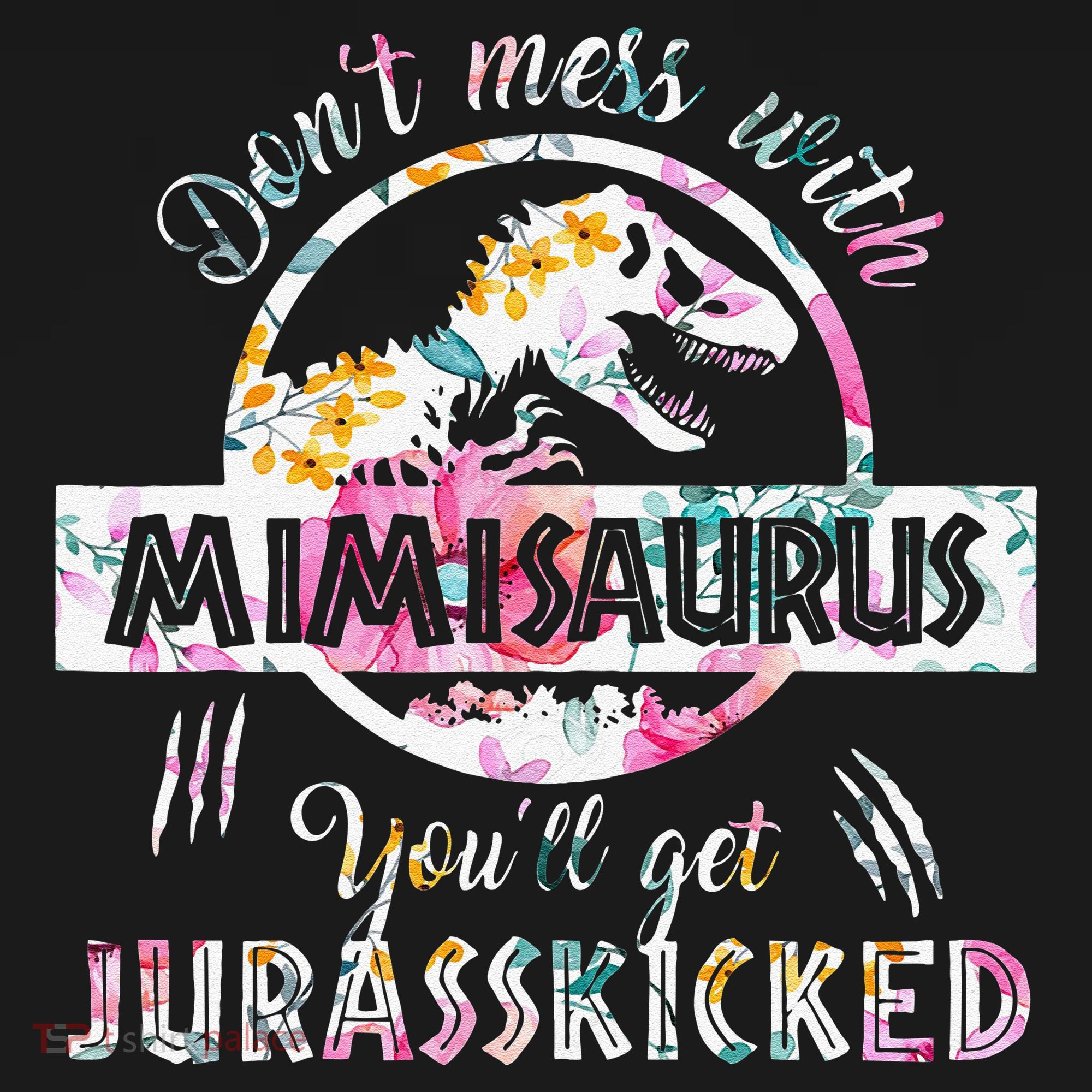 Womens Don't Mess With Mimisaurus You'll Get Jurasskicked Mimi Dino Women's Long Sleeve Shirt