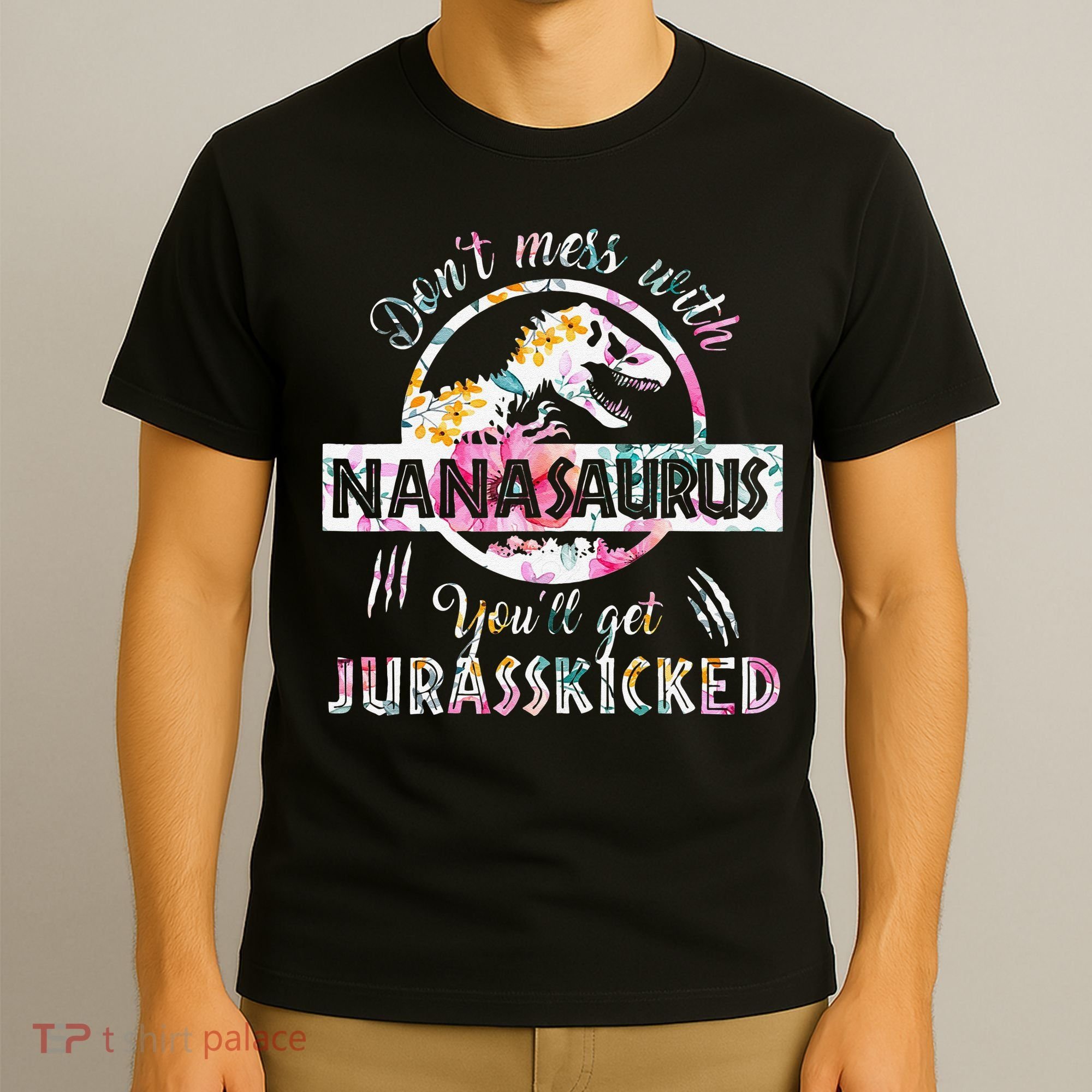 Womens Don't Mess With Nanasaurus You'll Get Jurasskicked Nana Dino T-Shirt
