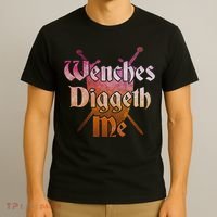 Wenches Diggeth Me Funny Renaissance Ren Faire Quote T-Shirt thumb 3