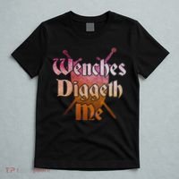 Wenches Diggeth Me Funny Renaissance Ren Faire Quote T-Shirt thumb 5