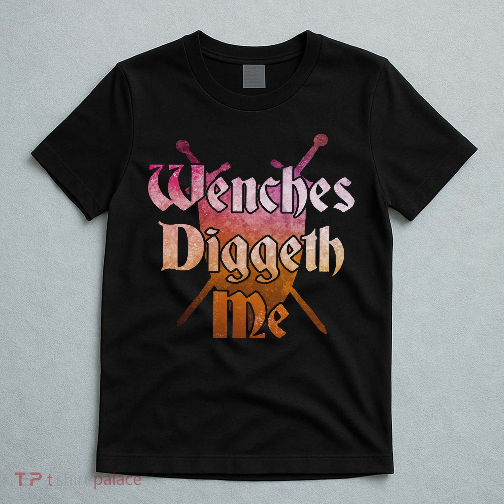 Wenches Diggeth Me Funny Renaissance Ren Faire Quote T-Shirt