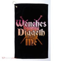 Wenches Diggeth Me Funny Renaissance Ren Faire Quote Golf Towel thumb 0