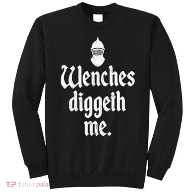 Wenches Diggeth Me Funny Renaissance Fair Medieval Festival Sweatshirt