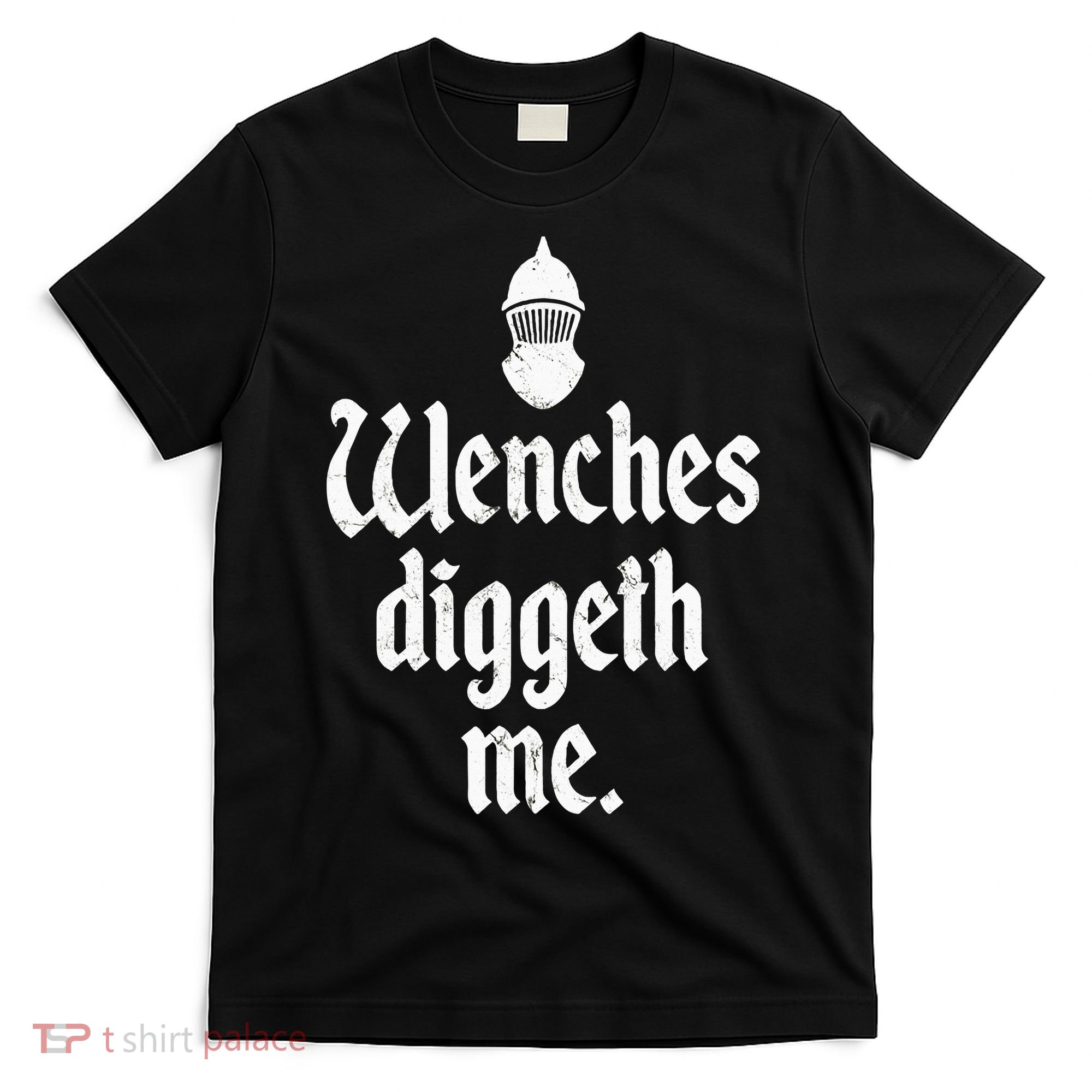 Wenches Diggeth Me Funny Renaissance Fair Medieval Festival T-Shirt