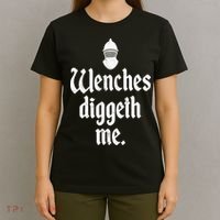 Wenches Diggeth Me Funny Renaissance Fair Medieval Festival T-Shirt thumb 4