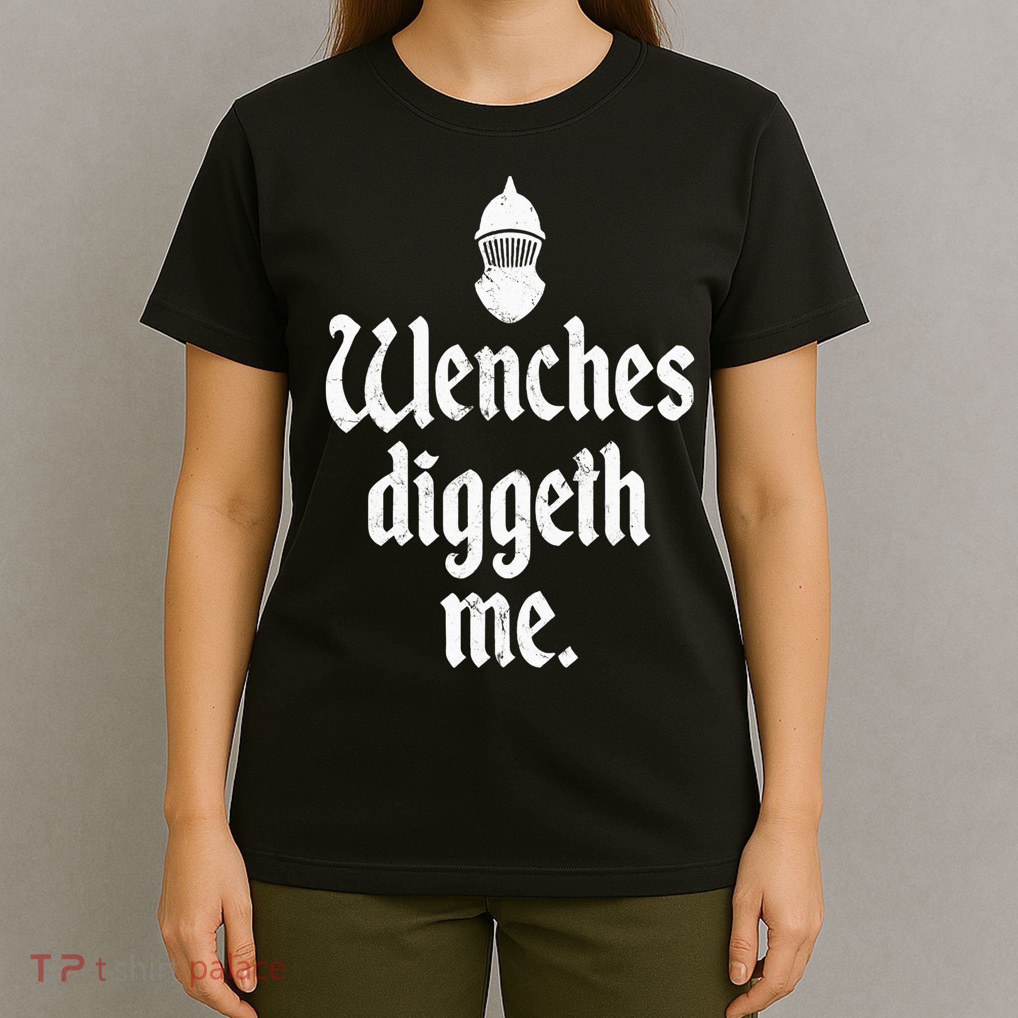 Wenches Diggeth Me Funny Renaissance Fair Medieval Festival T-Shirt