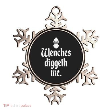 Wenches Diggeth Me Funny Renaissance Fair Medieval Festival Ornament