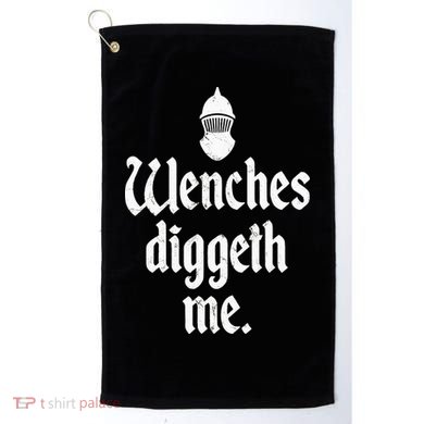 Wenches Diggeth Me Funny Renaissance Fair Medieval Festival Golf Towel