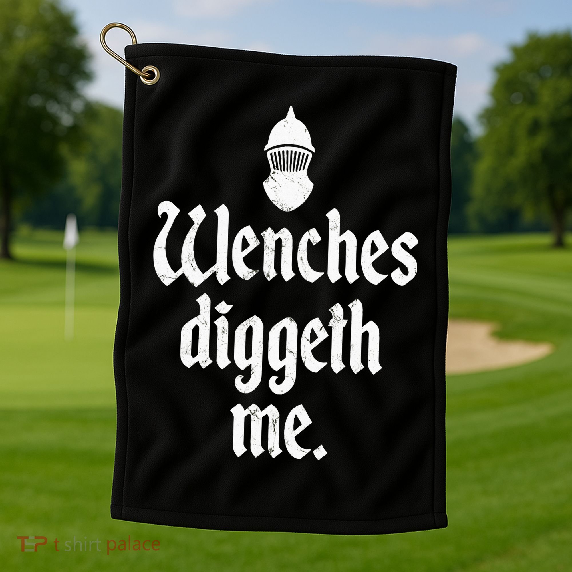 Wenches Diggeth Me Funny Renaissance Fair Medieval Festival Golf Towel